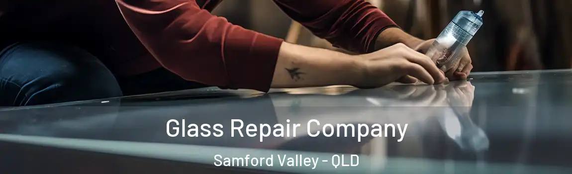 Glass Repair Company Samford Valley - QLD