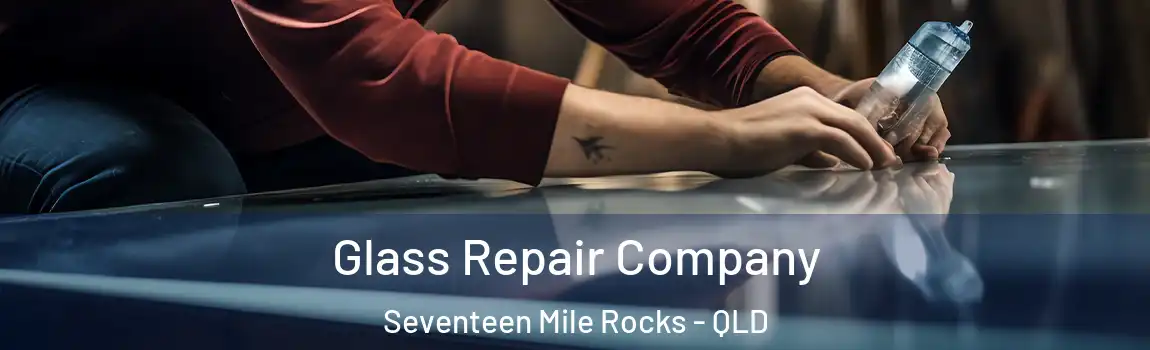 Glass Repair Company Seventeen Mile Rocks - QLD