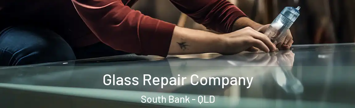 Glass Repair Company South Bank - QLD
