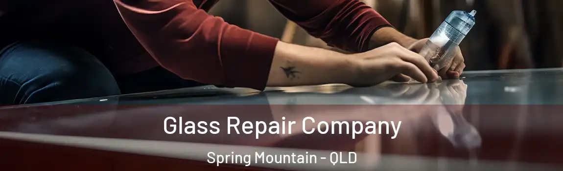 Glass Repair Company Spring Mountain - QLD