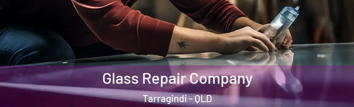 Glass Repair Company Tarragindi - QLD