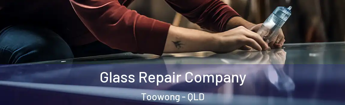 Glass Repair Company Toowong - QLD
