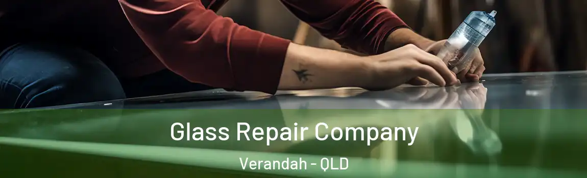 Glass Repair Company Verandah - QLD