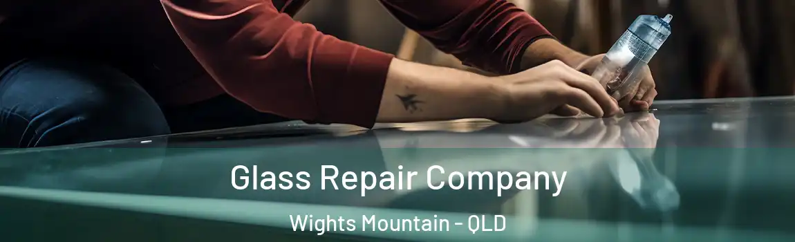 Glass Repair Company Wights Mountain - QLD