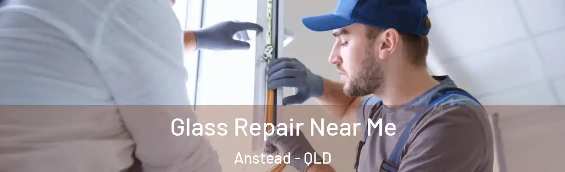  Glass Repair Near Me Anstead - QLD