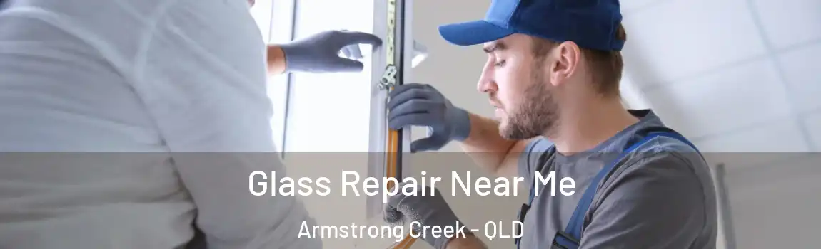 Glass Repair Near Me Armstrong Creek - QLD