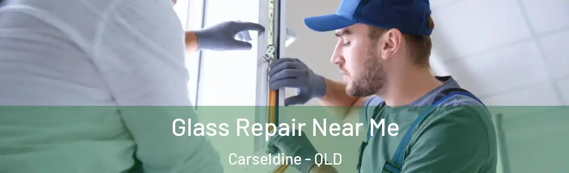 Glass Repair Near Me Carseldine - QLD