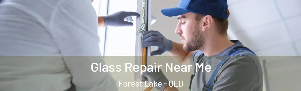 Glass Repair Near Me Forest Lake - QLD
