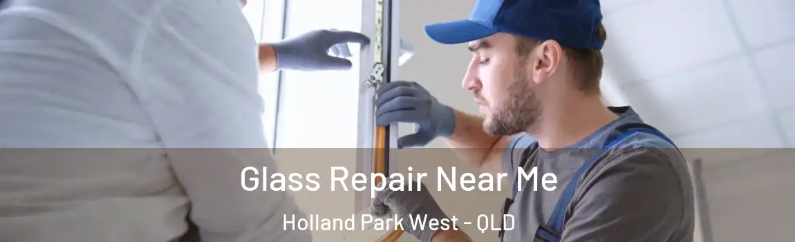 Glass Repair Near Me Holland Park West - QLD