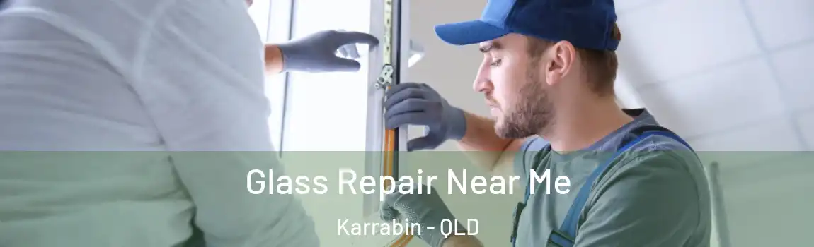  Glass Repair Near Me Karrabin - QLD