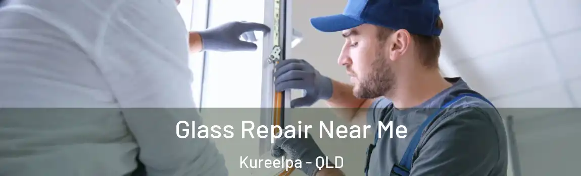 Glass Repair Near Me Kureelpa - QLD