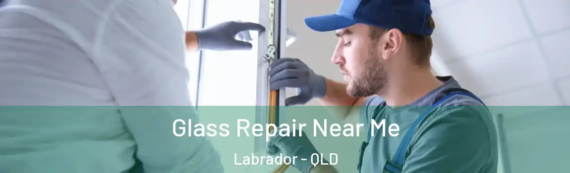 Glass Repair Near Me Labrador - QLD