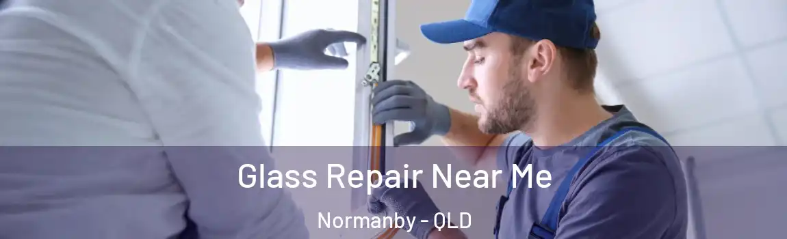 Glass Repair Near Me Normanby - QLD