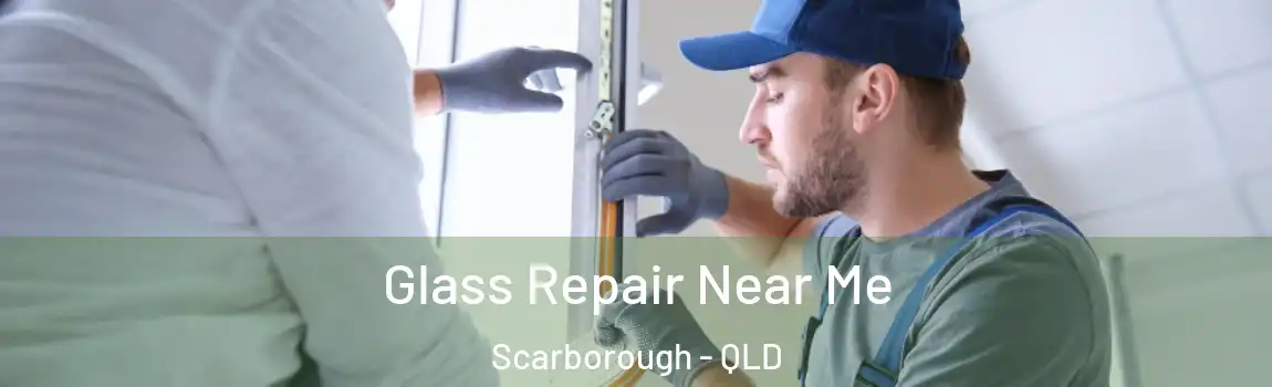 Glass Repair Near Me Scarborough - QLD