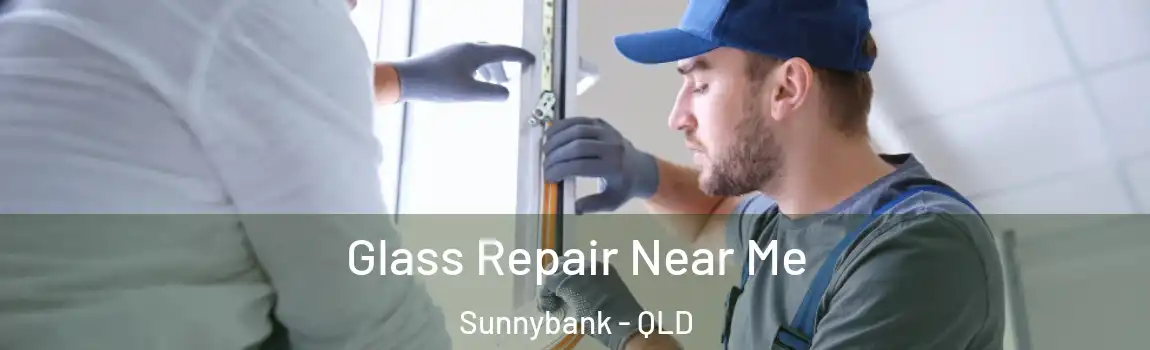 Glass Repair Near Me Sunnybank - QLD