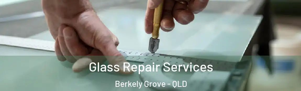Glass Repair Services Berkely Grove - QLD