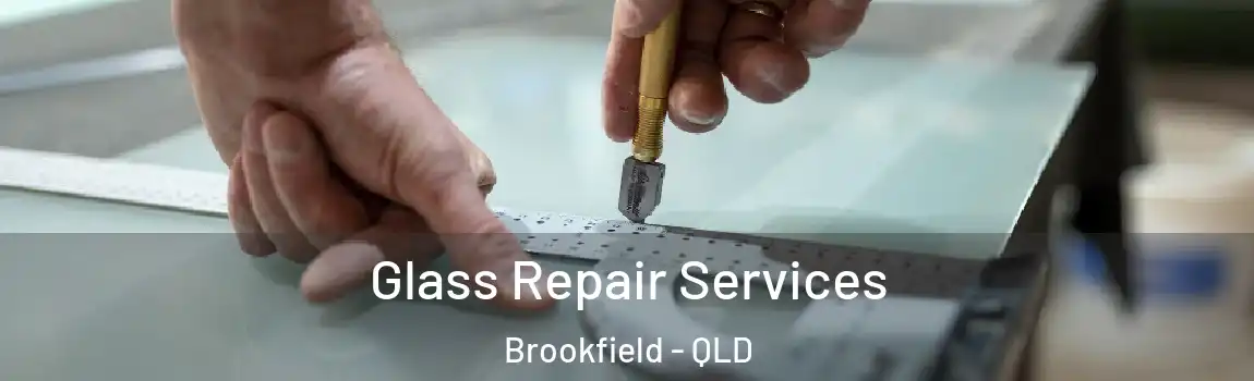 Glass Repair Services Brookfield - QLD
