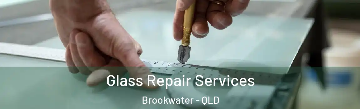 Glass Repair Services Brookwater - QLD