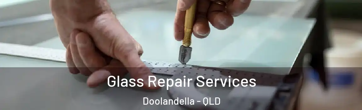 Glass Repair Services Doolandella - QLD