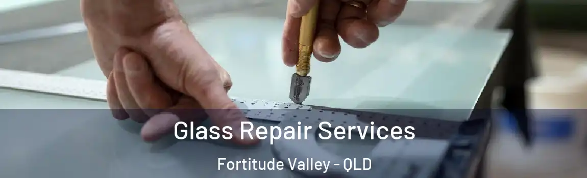 Glass Repair Services Fortitude Valley - QLD