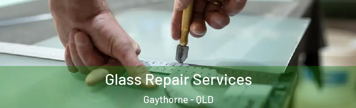 Glass Repair Services Gaythorne - QLD