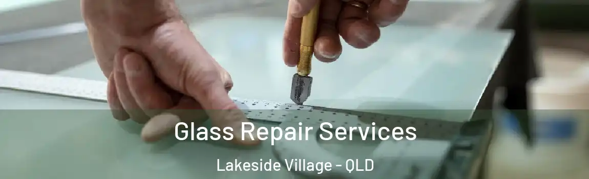 Glass Repair Services Lakeside Village - QLD
