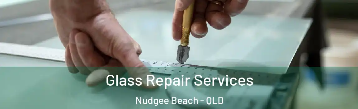 Glass Repair Services Nudgee Beach - QLD