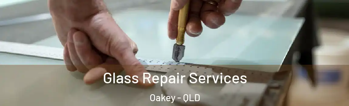 Glass Repair Services Oakey - QLD