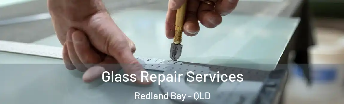 Glass Repair Services Redland Bay - QLD