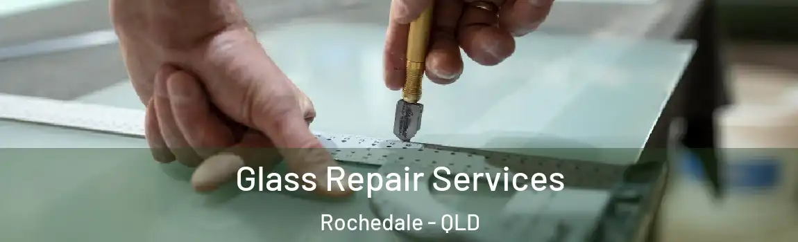 Glass Repair Services Rochedale - QLD