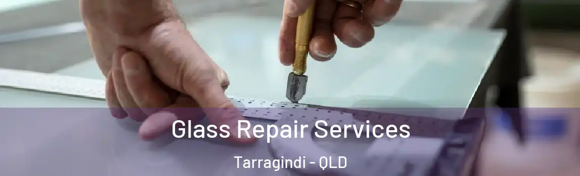 Glass Repair Services Tarragindi - QLD