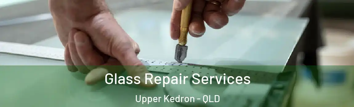 Glass Repair Services Upper Kedron - QLD