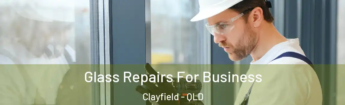 Glass Repairs For Business Clayfield - QLD