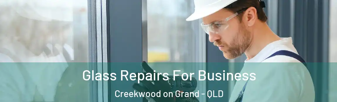 Glass Repairs For Business Creekwood on Grand - QLD