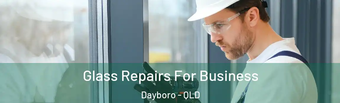 Glass Repairs For Business Dayboro - QLD