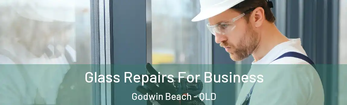 Glass Repairs For Business Godwin Beach - QLD