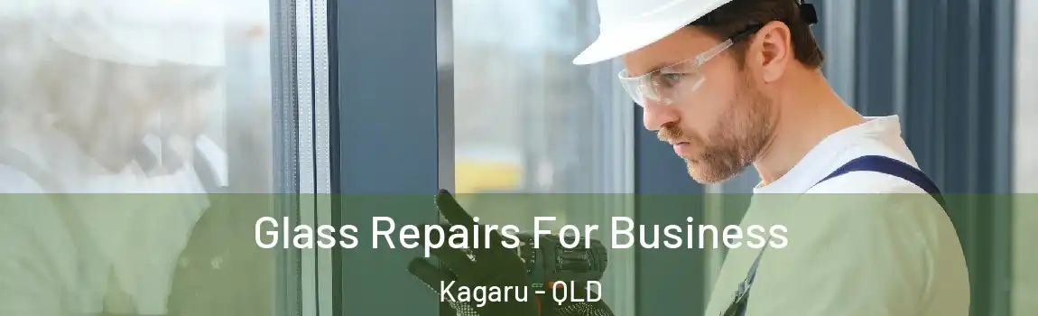 Glass Repairs For Business Kagaru - QLD