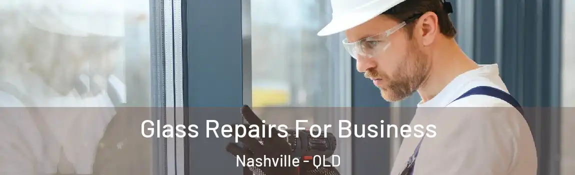  Glass Repairs For Business Nashville - QLD