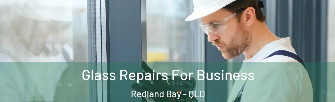 Glass Repairs For Business Redland Bay - QLD