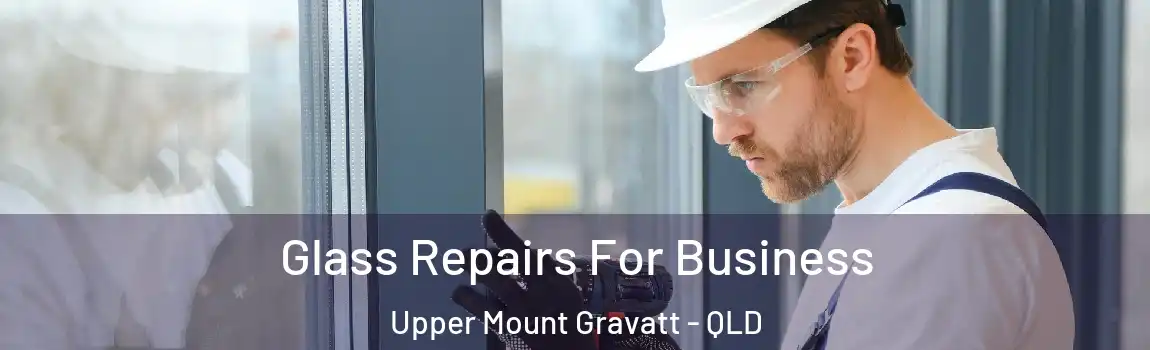 Glass Repairs For Business Upper Mount Gravatt - QLD