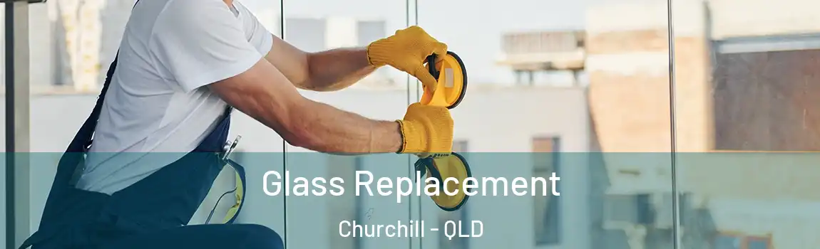 Glass Replacement Churchill - QLD