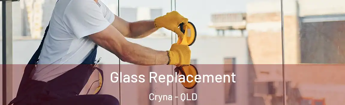 Glass Replacement Cryna - QLD