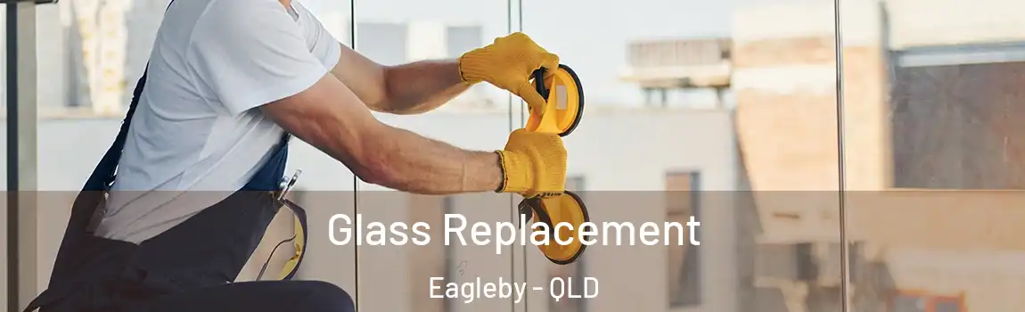 Glass Replacement Eagleby - QLD