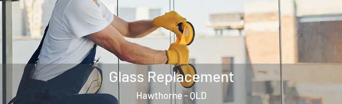 Glass Replacement Hawthorne - QLD