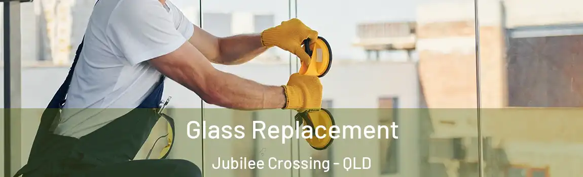 Glass Replacement Jubilee Crossing - QLD