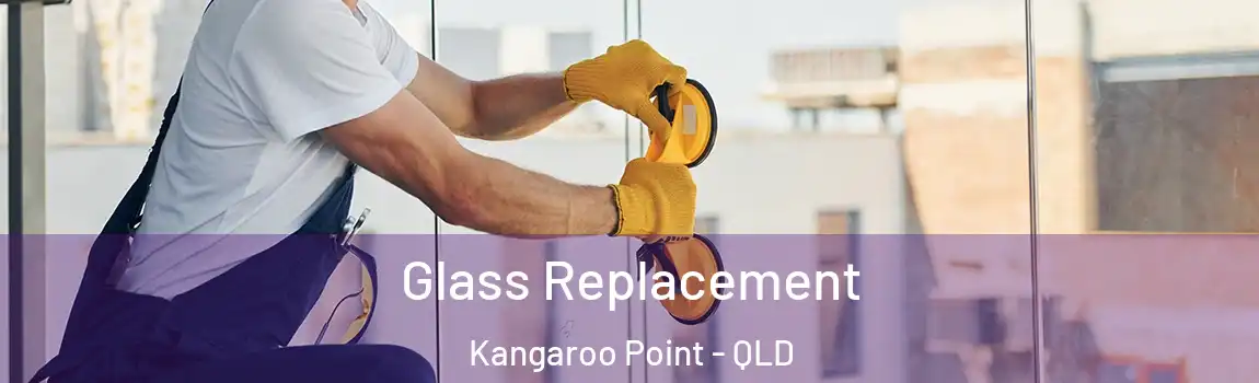 Glass Replacement Kangaroo Point - QLD