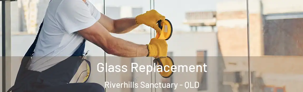  Glass Replacement Riverhills Sanctuary - QLD