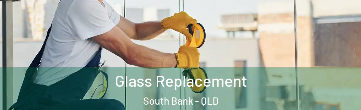 Glass Replacement South Bank - QLD