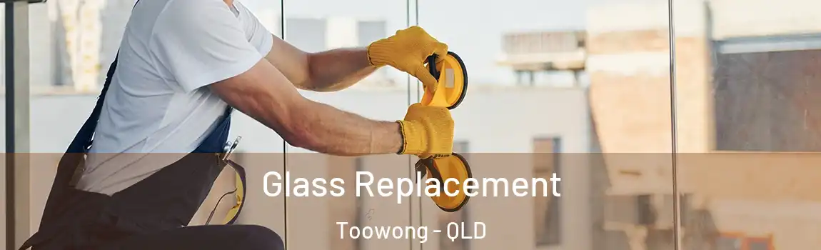 Glass Replacement Toowong - QLD
