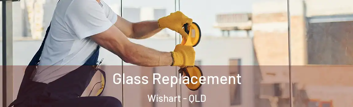Glass Replacement Wishart - QLD